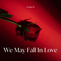 We May Fall In Love